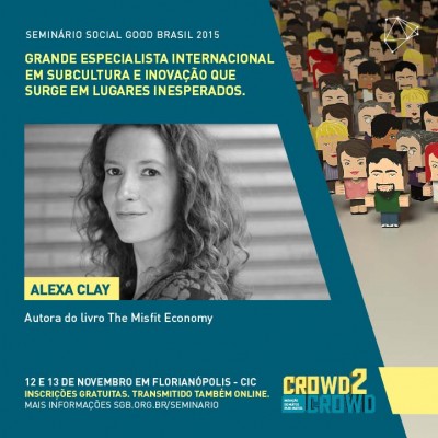 Alexa Clay lançará a versão brasileira de The Misfit Economy durante o seminário.