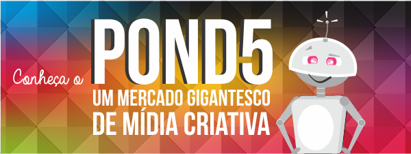 Conheça o Pond5: um mercado gigantesco de mídia criativa