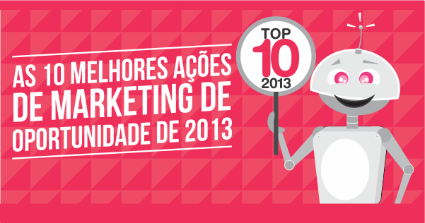 As 10 melhores ações de marketing de oportunidade de 2013