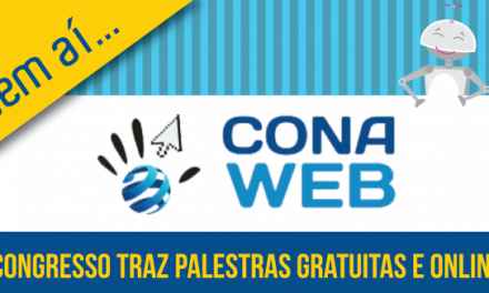 CONAWEB: Congresso traz palestras gratuitas e online
