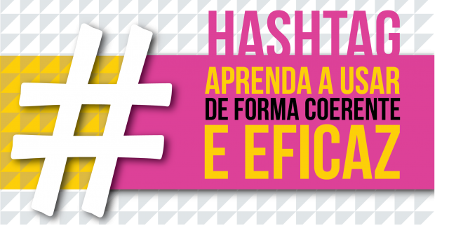 Aprenda a usar #hashtags de forma coerente e eficaz