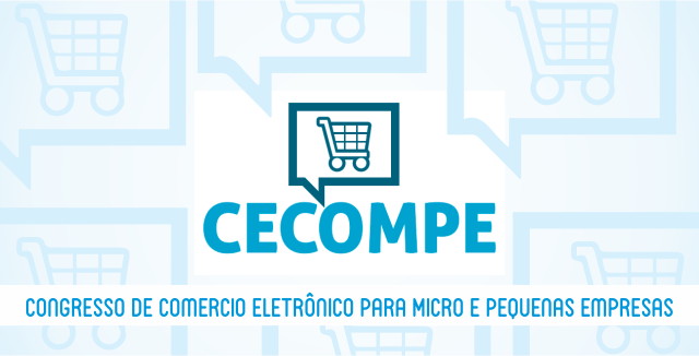 CECOMPE – Congresso online aborda Comércio Eletrônico para Micro e Pequenas Empresas