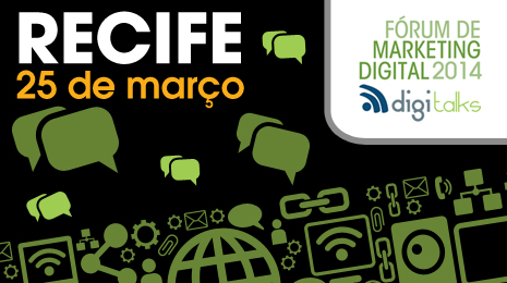 Digitalks 2014 – evento inicia sua jornada em Recife, no dia 25 de março
