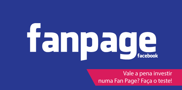 Vale a pena investir numa Fan Page? Faça o teste!