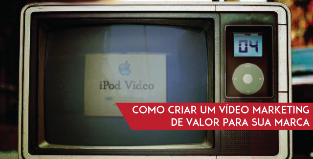 Como criar um Vídeo marketing de valor para sua marca