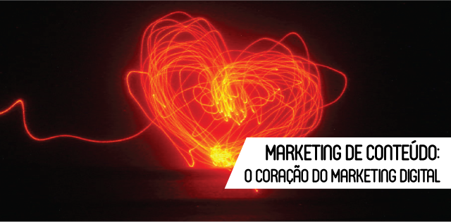 Marketing de Conteúdo: o Coração do Marketing Digital