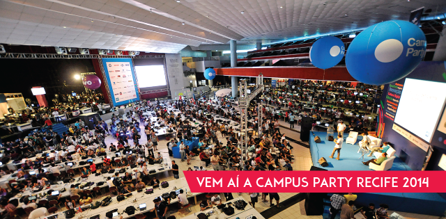 Vem aí a Campus Party Recife 2014