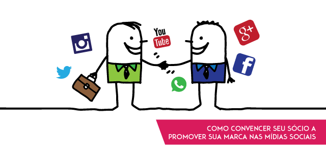 Como convencer seu sócio a promover sua marca nas mídias sociais