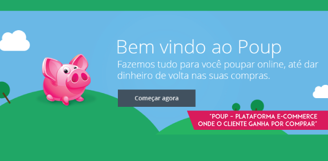 Poup – Plataforma e-commerce onde o cliente ganha por comprar