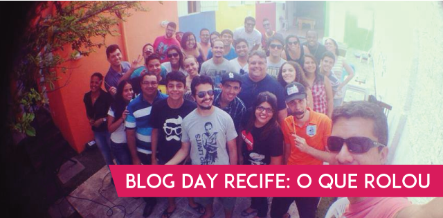 Blog Day Recife – O que rolou