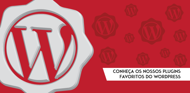 Conheça os nossos plugins favoritos do WordPress