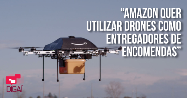 Amazon quer utilizar drones como entregadores de encomendas