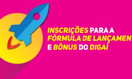 Inscrições para a Fórmula de Lançamento e Bônus do Digaí