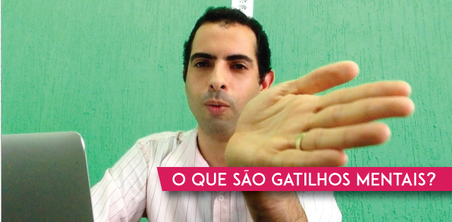 O que são gatilhos mentais?