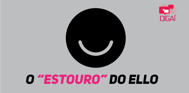 O “estouro” do Ello