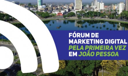O Fórum de Marketing Digital acontecerá pela primeira vez em João Pessoa