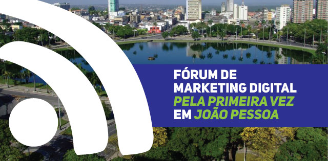 O Fórum de Marketing Digital acontecerá pela primeira vez em João Pessoa