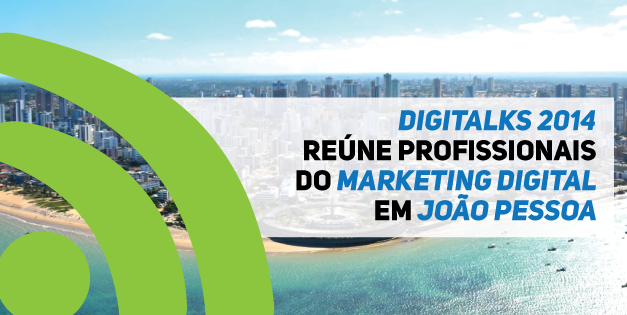 Digitalks 2014 reúne profissionais do marketing digital em João Pessoa