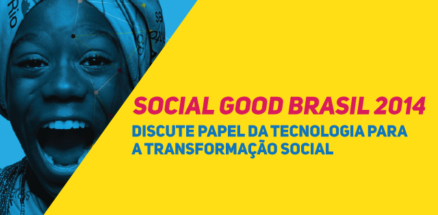 Social Good Brasil 2014 discute papel da tecnologia para a transformação social