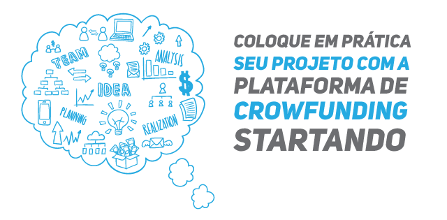 Coloque em prática seu projeto com a plataforma de crowfunding Startando