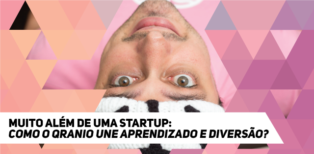 Muito além de uma Startup: Como o Qranio une aprendizado e diversão?