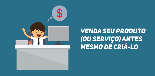 Entenda bem seu produto (ou serviço) antes mesmo de criá-lo