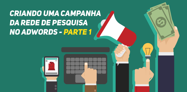 Criando Uma Campanha da Rede de Pesquisa no Adwords – Parte 1