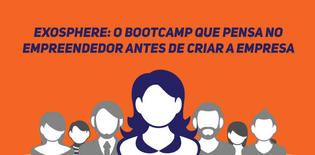 Exosphere: o bootcamp que pensa no empreendedor antes de criar a empresa