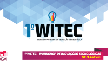 1º WITEC – Workshop de Inovações Tecnológicas – Seja VIP!