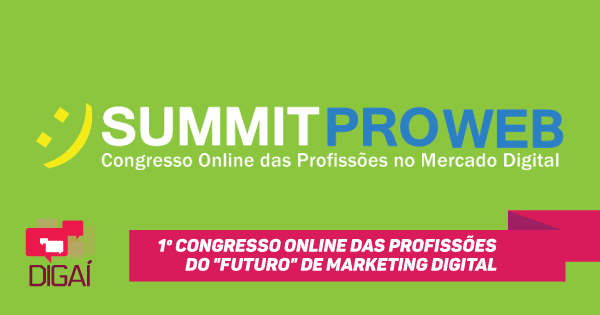 Summit PROWEB – 1º Congresso Online das profissões do "futuro" de Marketing Digital