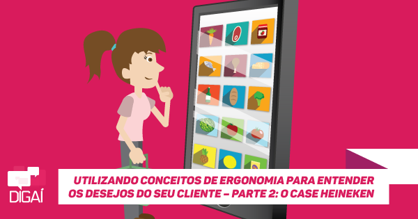 Utilizando conceitos de Ergonomia para entender os desejos do seu cliente