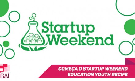 Começa o Startup Weekend Edu Youth Recife, o primeiro da América Latina!