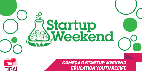 Começa o Startup Weekend Edu Youth Recife, o primeiro da América Latina!