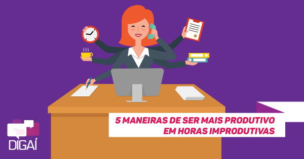 5 Maneiras de Ser Mais Produtivo em Horas Improdutivas