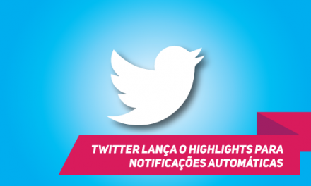 Twitter lança o Highlights para notificações automáticas