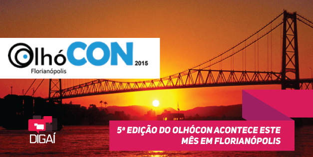 5ª Edição do OlhóCON acontece este mês em Florianópolis