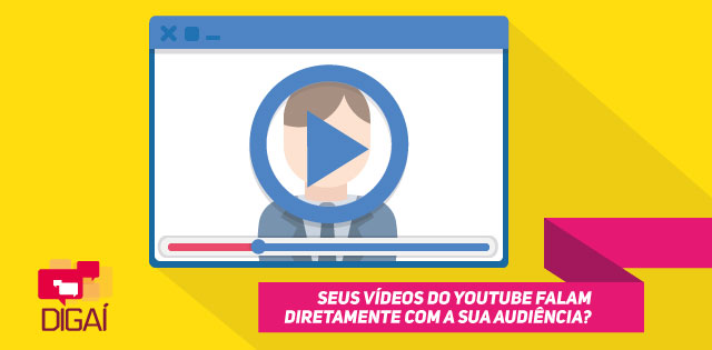 Seus vídeos do YouTube falam diretamente com a sua audiência?