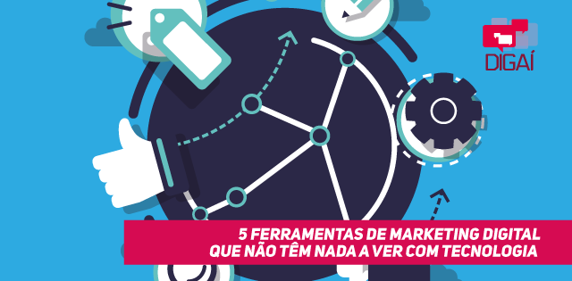 5 ferramentas de marketing digital que não têm nada a ver com tecnologia