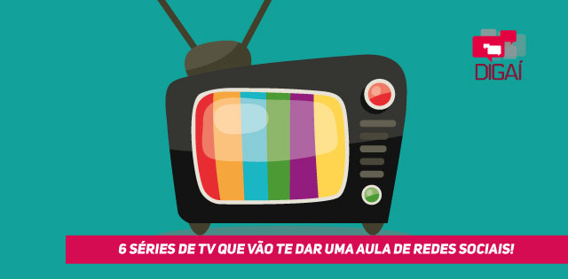 Estas 6 séries de TV vão te dar uma Aula de Redes Sociais!