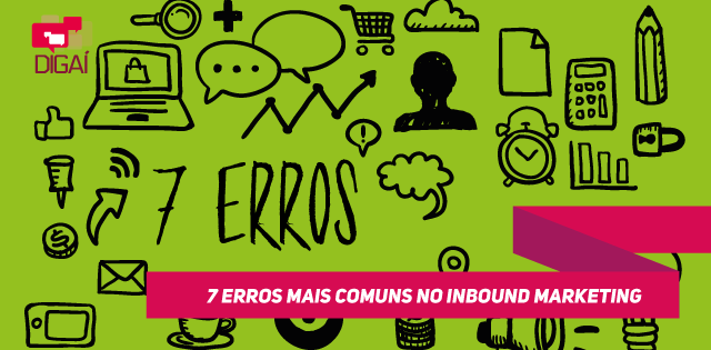 7 erros comuns no Inbound Marketing