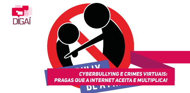 Cyberbullying e Crimes virtuais: pragas que a internet aceita e multiplica!