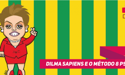Dilma Sapiens e O Método 8 Ps