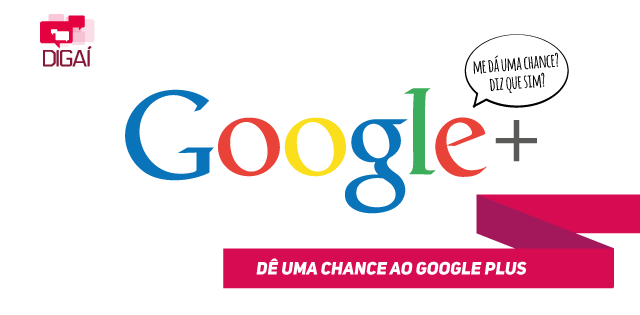 Dê uma chance ao Google Plus