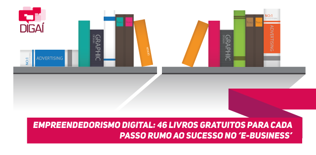 Empreendedorismo digital: 46 livros gratuitos para cada passo rumo ao sucesso no ‘e-business’