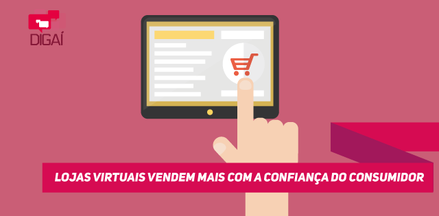 Lojas virtuais vendem mais com a confiança do consumidor