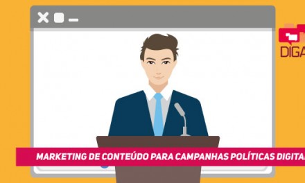 Marketing de conteúdo para campanhas políticas digitais