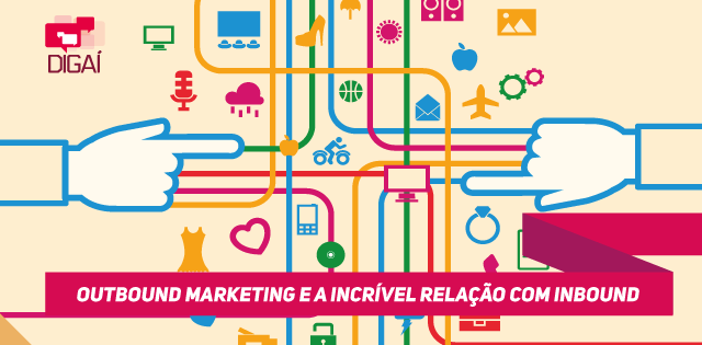 Outbound marketing e a incrível relação com inbound