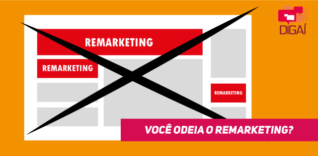 Você odeia o remarketing?