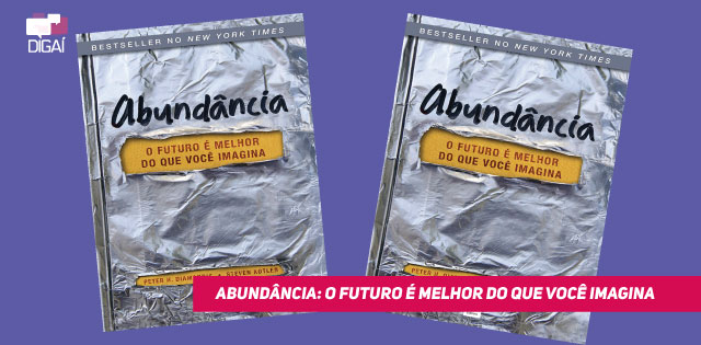 Abundância: O futuro é melhor do que você imagina