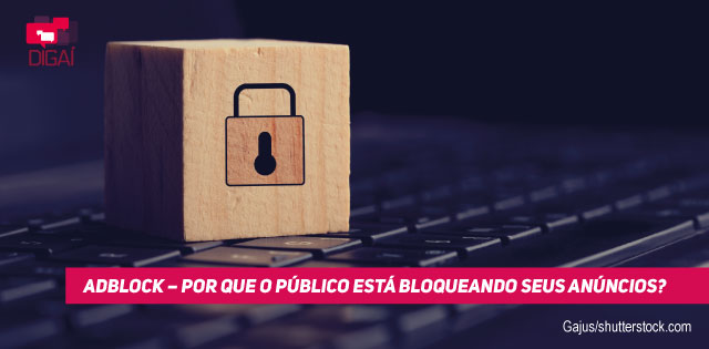 Adblock – Por que o público está bloqueando seus anúncios?